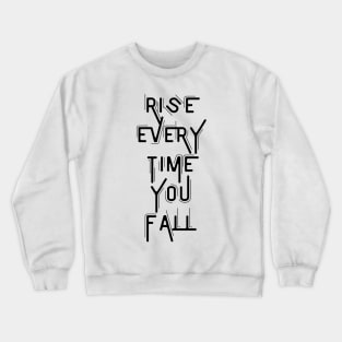 Rise Every Time You Fall Crewneck Sweatshirt